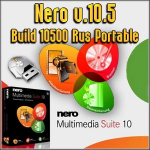 Nero v.10.5 Build 10500 Rus Portable