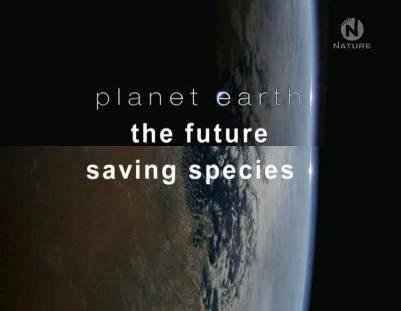  . .   / Planet Earth The Future Saving S ...