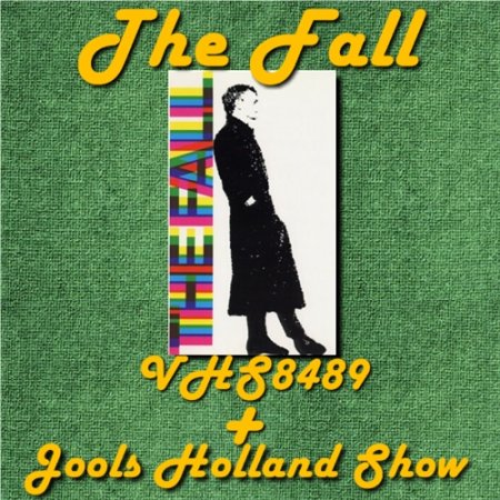 The Fall - VHS8489 + Jools Holland Show (2006)