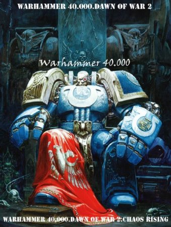 Warhammer 40.000.Dawn Of War 2 And Chaos Rising.v 2.6.0.5628 (2010/Rus/Repa ...