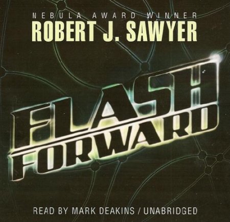  .  / Robert J. Sawyer - ,   / Flashforward ( ...