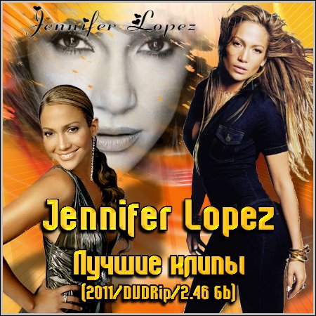 Jennifer Lopez -   (2011/DVDRip/2.46 Gb)
