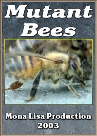 Невидимые захватчики. Пчелы-мутанты / Mutant Bees (2003) SATRip