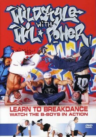 Wild Style with Wil Power. Learn to breakdance watch the b-boys in action ( ...