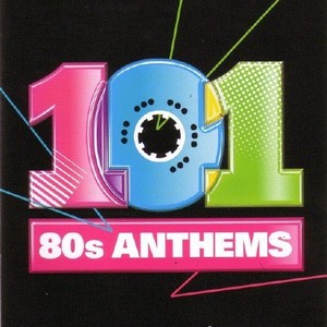 101 80's Anthems (2010)