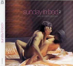 Sunday In Bed 2: Sexy Sounds For Lazy Lovers (2008) 2CD