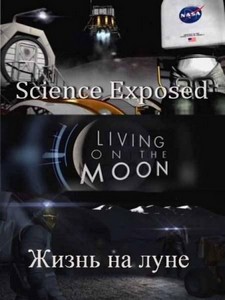  .    / Science Exposed. Livin on the Moon (2011 ...