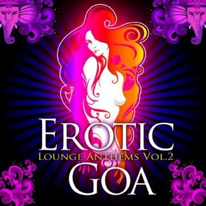 Erotic Goa Lounge Anthems, Vol. 2 (2010)