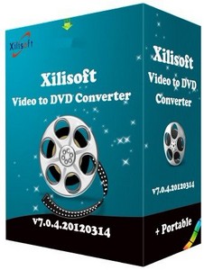 Xilisoft Video to DVD Converter 7.0.4.20120314 + Portable (2012/RUS)