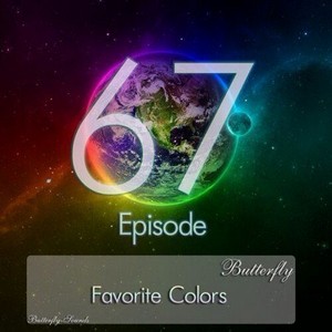 Butterfly - Favorite Colors Episode 067 (2013)