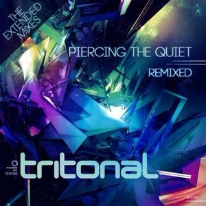 Tritonal - Piercing The Quiet: Remixed The Extended Mixes (2013)