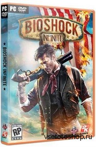 BioShock Infinite (2013/Full/Repack/PC)