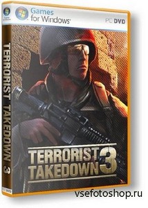 Terrorist Takedown 3 v1.00(2010/RUS/PC) RePack  vasya