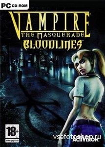 Vampire: The Masquerade Bloodlines (2004/PC/RePack/RUS)