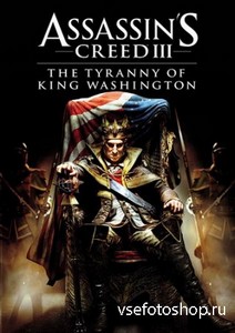 Assassin's Creed III: Tyranny of King Washington - The Redemption (2013/RUS ...