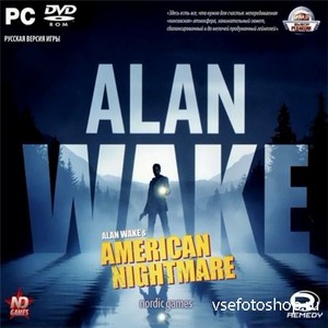 Alan Wake + American Nightmare (PC2012RUSENGRePack by R.G.)