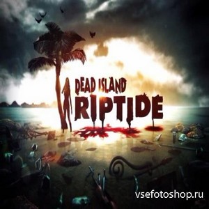 Dead Island Riptide v.1.4.1.1.10 (2013ENGRUSRepack  R.G. Origami)