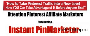 Instant PinMarketer for Pinterest Affiliate Marketers (Version: 2.5)