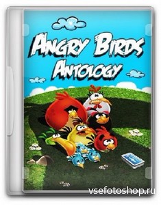  :  / Angry Birds: Anthology (Upd.19.06.2013) (2011-2013/ENG/RePack by KloneB@DGuY)
