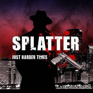 Splatter Just Harder Times (2013ENGGERP)