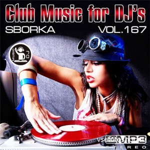 Club Music for DJ's - Sborka Vol.167 (2013)