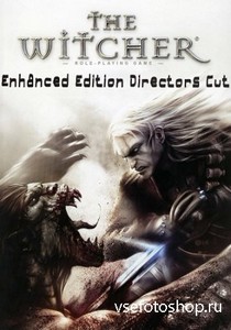 The Witcher: Enhanced Edition Director's Cut / :   ...