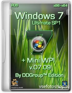 Windows 7 Ultimate SP1 + Mini WPI by DDGroup Edition v.07.09 (x86/x64)