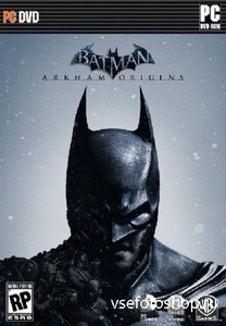 Batman: Arkham Origins (2013/PC/Rus|Eng) Pre-Load  R.G. GameWorks