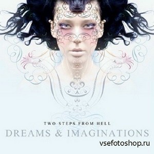 Two Steps From Hell - Dreams and Imaginations (2007)