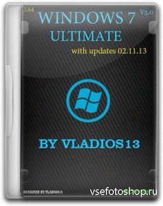 Windows 7 SP1 x64 Ultimate SP1 v5.0 by vladios13 (2013/RUS)
