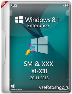 Windows 8.1 Enterprise 6.3.9600 86 SM & XXX XI-XIII (RUS/2013)