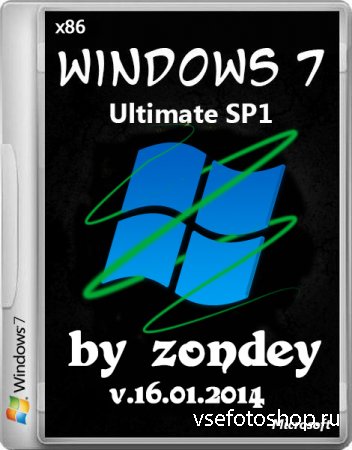 Windows 7 Ultimate SP1 x86 by zondey v.16.01 (2014/RUS)