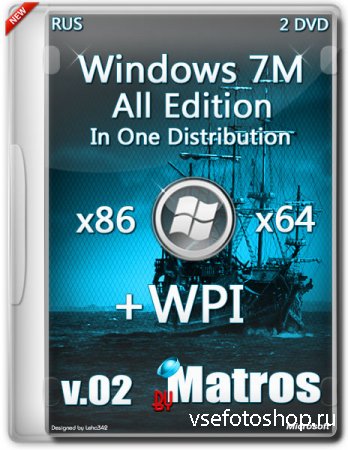 Windows 7 x86/x64 all edition in one distribution plus WPI from by Matros v ...