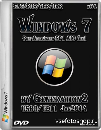 Windows 7 Pre-Activated SP1 AIO 8in1 x64 IE11 Jan2014 (ENG/RUS/GER/UKR)