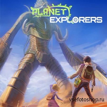Planet Explorers [Build 0.72 Full] [Alpha/Steam Early Acces] (2014/PC/Eng)