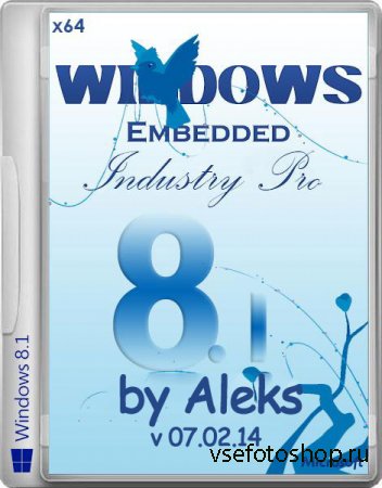 Windows Embedded 8.1 Industry Pro by Aleks v 07.02.14 (RUS/X64)