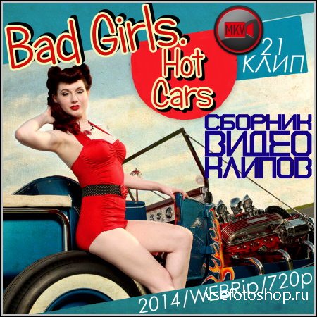 Bad Girls. Hot Cars -    (2014/WEBRip/720p)