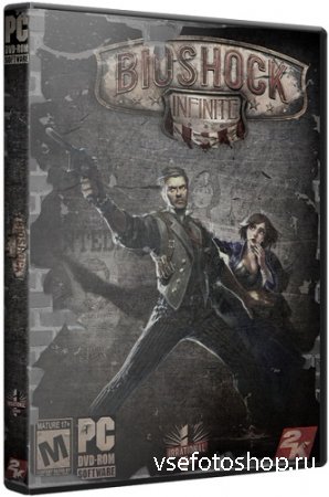 BioShock Infinite - Complete Edition (2013/PC/Rus|Eng) RePack by R.G.BestGa ...