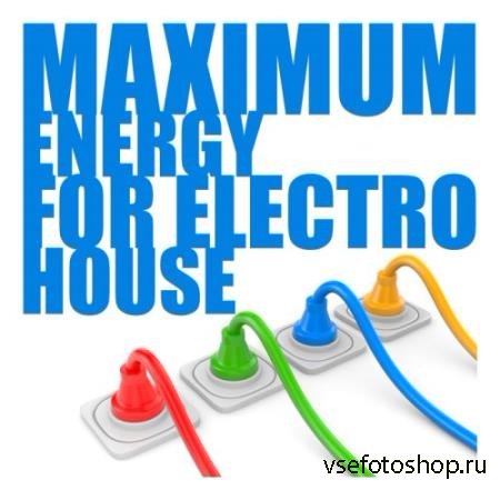 Maximum Energy For Electro House (2014)
