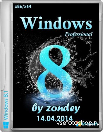 Windows 8.1 Professional x86/x64 VL Update by zondey 14.04 (2014/RUS)