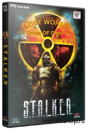 S.T.A.L.K.E.R.:   - Lost World Trops of Doom v.3.6 (2007-2014/RUS)
