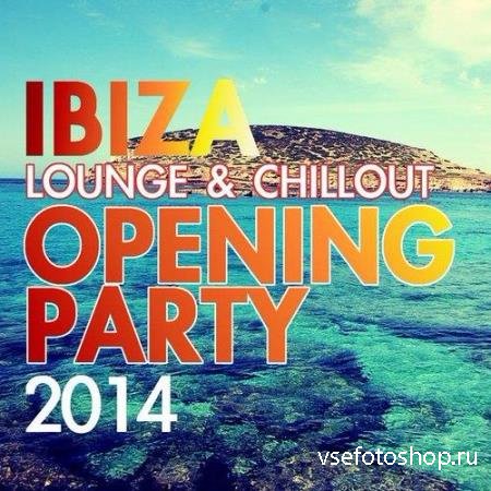 Ibiza Lounge & Chillout Opening Party (2014)