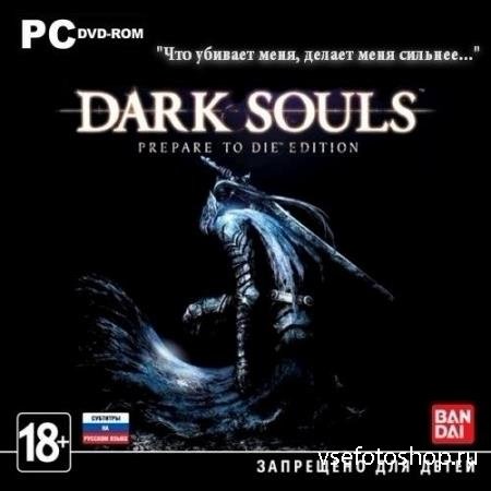 Dark Souls: Prepare To Die Edition + Fix Mods (v.1.0.2.0) (2012/RUS/ENG/MUL ...