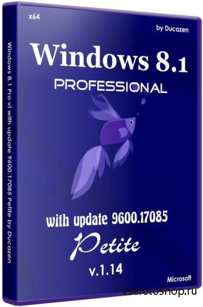 Windows 8.1 Pro vl with update 9600.17085 Petite v.1.14  by Ducazen (x64/RUS/2014)