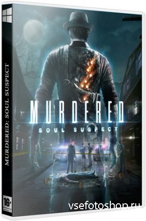 Murdered: Souls Suspect (2014/PC/Rus) RePack by Decepticon