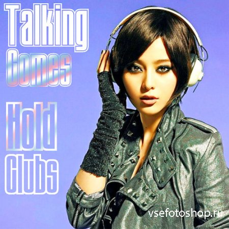 Talking Comes Hold Clubs (2014)
