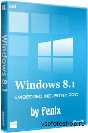 Windows 8.1 Embedded Industry Pro x64 by Fenix (2014/RUS)