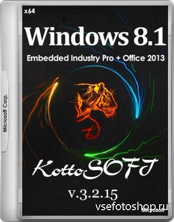 Windows 8.1 Embedded Industry Pro + Office 2013 KottoSOFT v.3.2.15 (x64/RUS ...