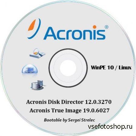 Acronis Disk Director 12.0.3270 / Acronis True Image 19.0.6027 Bootable by  ...