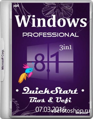 Windows 8.1 Professional  3in1 • QuickStart • Bios & Uefi 07.03.2016 (x64/R ...